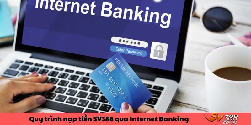 Cược thủ giao dịch thông qua hình thức Internet Banking